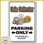 Coin Collector Novelty Sign Indoor/outdoor Funny Home Cor For Garages, Liv. Fixed Price $47.24.