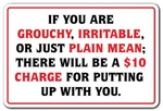 If You Are Grouchy Iratable Mean $10 Charge Sign Business Indoor/outdoor.... Fixed Price $21.93.