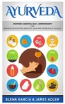 Ayurveda: Ayurvedic Essential Oils & Aromatherapy For Amazing Relaxation, Beauti. Fixed Price $23.90.